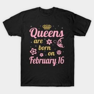 Happy Birthday To Me You Nana Mommy Aunt Sister Wife Daughter Niece Queens Are Born On February 16 T-Shirt